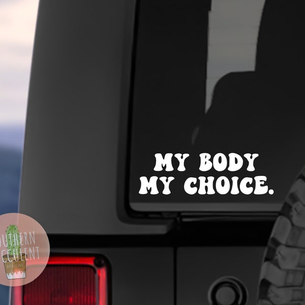 My Body, My Choice Decal - Not Your Body Not Your Choice - Medical Freedom - Reproductive Rights - Feminist Sticker - Womens Rights