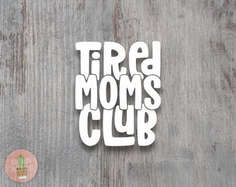 Tired Moms Club Decal - Funny Mom Life Vinyl Car Decal - Relatable Exhausted Mom Humor Sticker for Car, Laptop, Tumbler - Gift for Moms