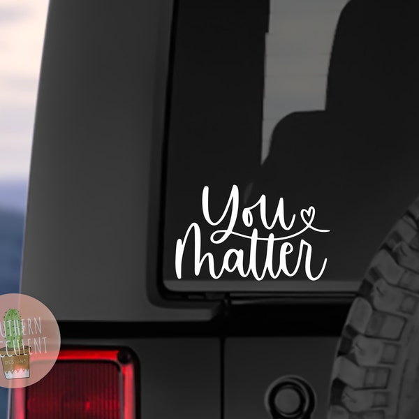 You Matter Decal - Kindness Decal - Positive Inspirational Sticker - Mental Health - Car Decal - Suicide Awareness Sticker - Self Love
