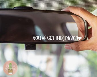 You&#39;ve Got This, Mama Car Mirror Decal - Cute RearView Mirror - Mama Decal - Mom Life Car Sticker - Decal for Women - Mother&#39;s Day Gift