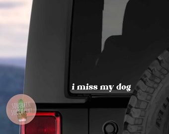 I Miss My Dog Decal - Dog Mom Sticker - Gift for Dog Mom - Dog Lover Decal - Funny Dog Sticker - Car Decal - Tumbler Decal - Laptop Sticker