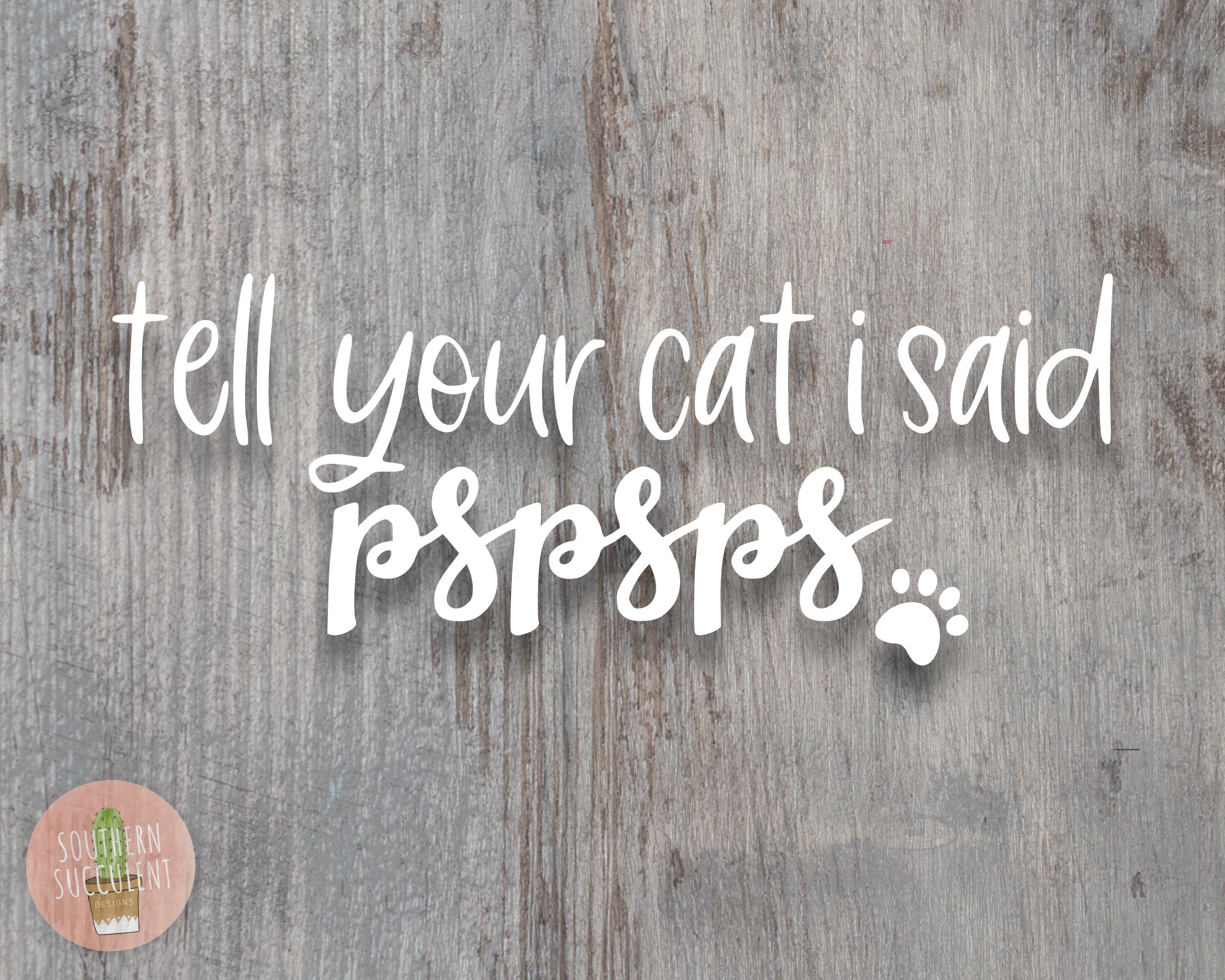 Tell Your Cat I Said Pspsps Decal Cat Decal Cat Sticker - Etsy