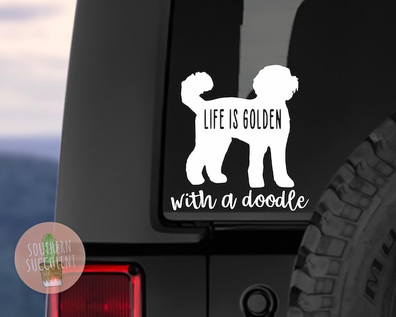 Life is Golden With a Doodle Decal - Labradoodle Decal - Golden Doodle Decal - Doodle Car Decal - Doodle Life - Doodle Sticker - Doodle Mom
