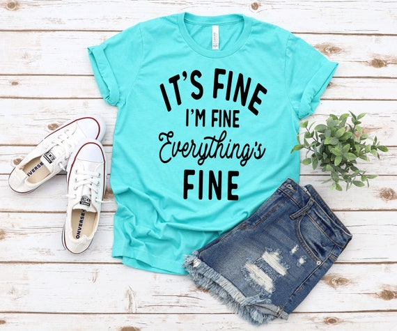Its Fine Im Fine Everythings Fine Graphic Tshirt Bella | Etsy