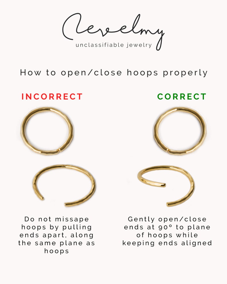 May include: Diagram showing the correct and incorrect ways to open and close hoop earrings. The incorrect way shows the ends of the hoop being pulled apart in the same plane as the hoop. The correct way shows the ends of the hoop being opened at a 90 degree angle to the plane of the hoop.