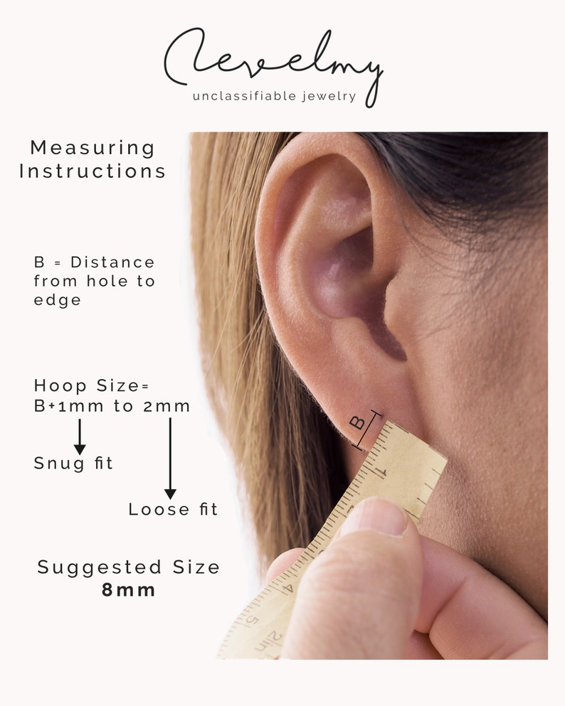 May include: Diagram showing how to measure your ear for hoop earrings. The image shows a ruler measuring the distance from the ear piercing to the edge of the earlobe. The text reads "B = Distance from hole to edge", "Hoop Size = B+1mm to 2mm", "Snug fit", "Loose fit", and "Suggested Size 8mm".