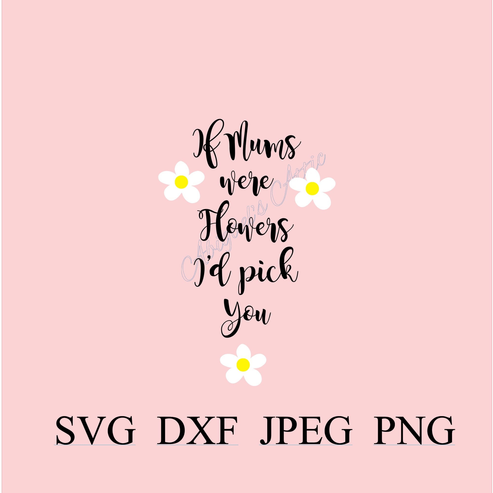 if-mums-were-flowers-i-d-pick-you-svg-cutting-files-etsy-uk