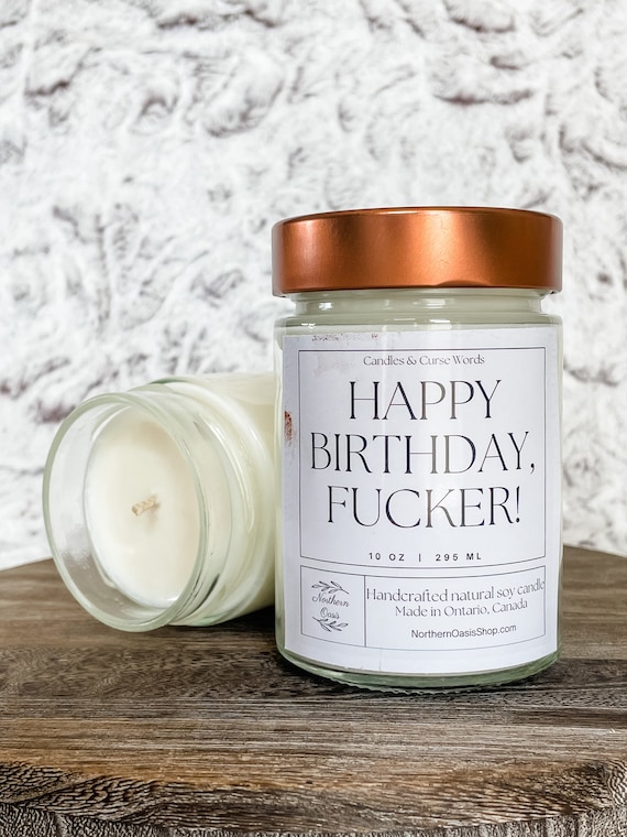 Happy Birthday, Fucker! - Custom Soy Candle - Choose Your Fragrance