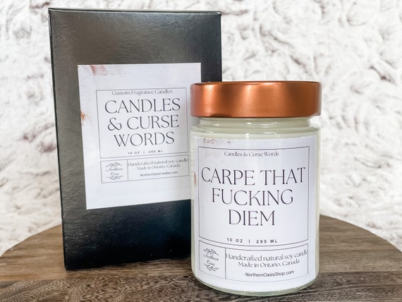 Carpe That Fucking Diem - Custom Soy Candle - Choose Your Fragrance