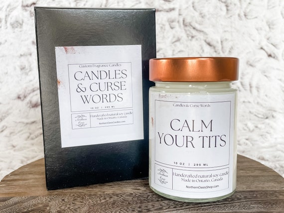 Calm Your Tits- Custom Soy Candle - Choose Your Fragrance