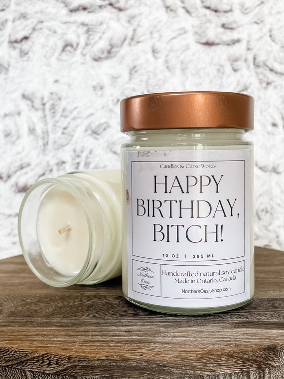 Happy Birthday, Bitch! - Custom Soy Candle - Choose Your Fragrance