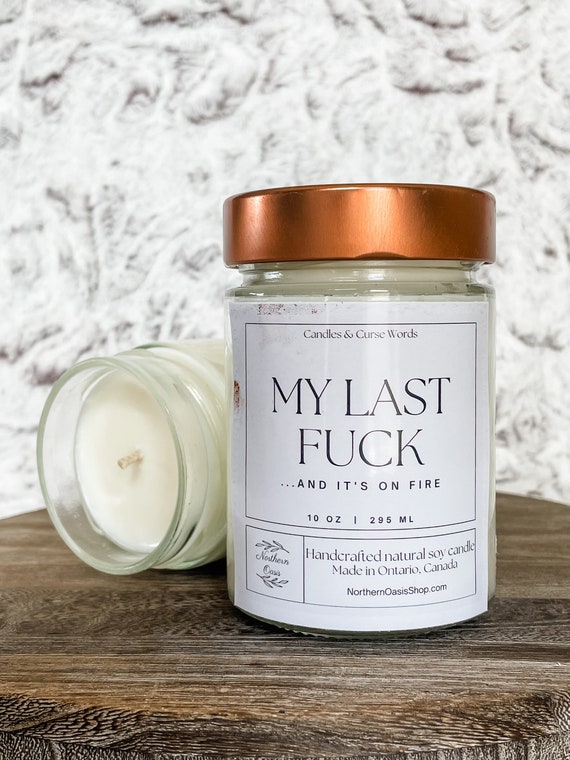 My Last Fuck - Custom Soy Candle - Choose Your Fragrance