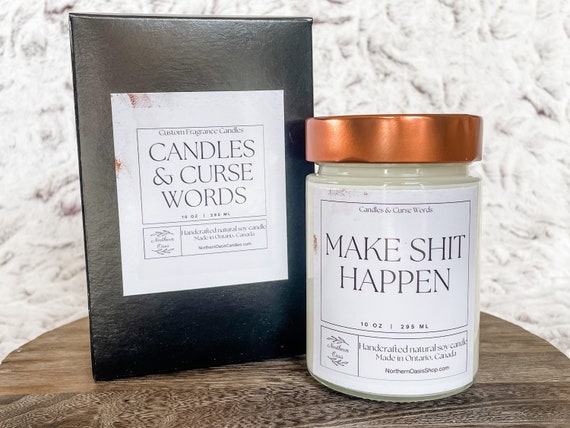 Make Shit Happen - Custom Soy Candle - Choose Your Fragrance