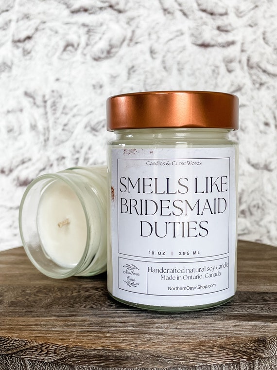 Smells Like Bridesmaid Duties - Custom Soy Candle - Choose Your Fragrance