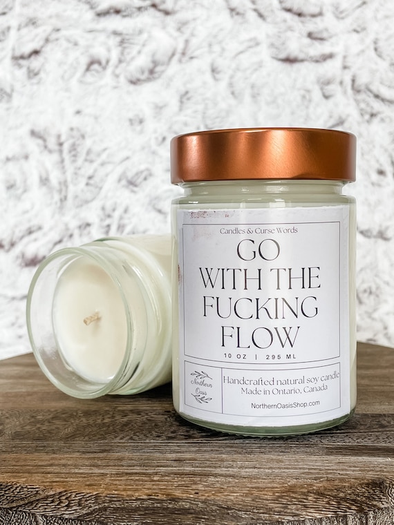 Go With the Fucking Flow - Custom Soy Candle - Choose Your Fragrance