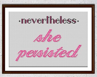 Nevertheless She Persisted Cross Stitch Pattern: Snarky Subversive Design (Digital PDF)