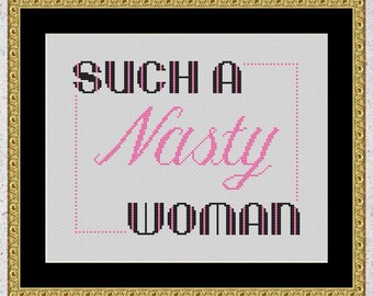 Nasty Woman Cross Stitch Pattern: Feminist Snark (Digital PDF)