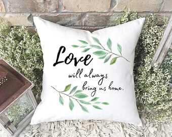 Love Always Brings Us Home Pillow | Decorative Pillow Cover and Insert