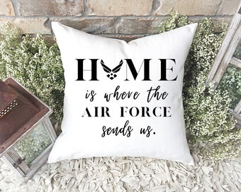 Home Is Where The Air Force Sends Us Pillow | Decorative Pillow Cover and Insert| Military Pillow