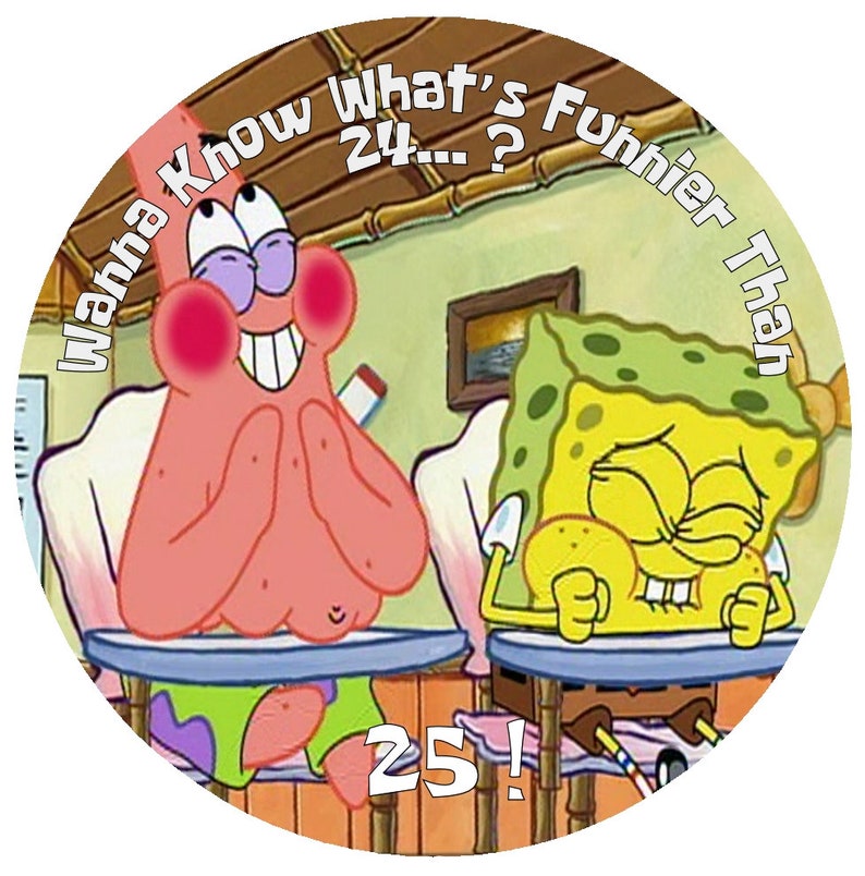 Spongebob Funnier Than 24 Edible Image Cake Topper Etsy