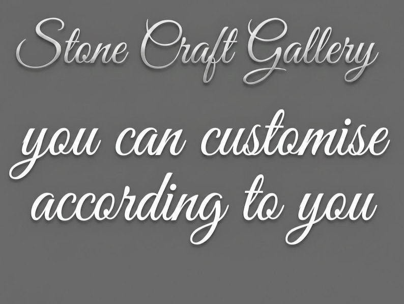May include: A gray background with white cursive text that reads "Stone Craft Gallery" and "you can customize according to you."