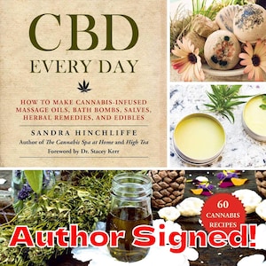 CBD Every Day: How to Make Cannabis-Infused Massage Oils, Bath Bombs, Salves, Herbal Remedies, and Edibles -- Author Signed HARDCOVER