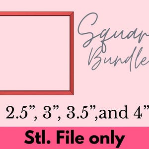 May include: A red square frame on a light pink background. The text "Square Bundle" is written in a cursive font. Below the frame, the text reads "2.5", 3", 3.5", and 4" Stl. File only."