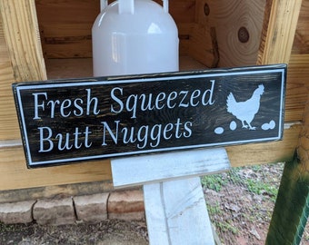 Custom Chicken Coop sign, Rustic Wood sign, Fresh Squeezed Butt Nuggets