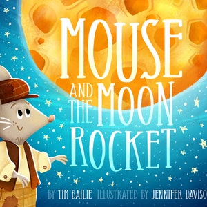 Children&#39;s Book - Mouse and the Moon Rocket - Tim Bailie and Jennifer Davison