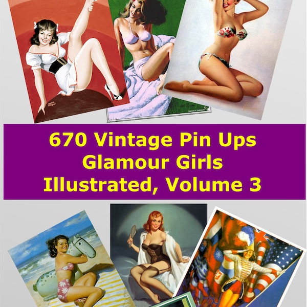 670 Vintage Glamour Girls Pin Ups Illustrated in Digital Image format for your greeting cards labels prints or nostalgia, Volume 3 of 3