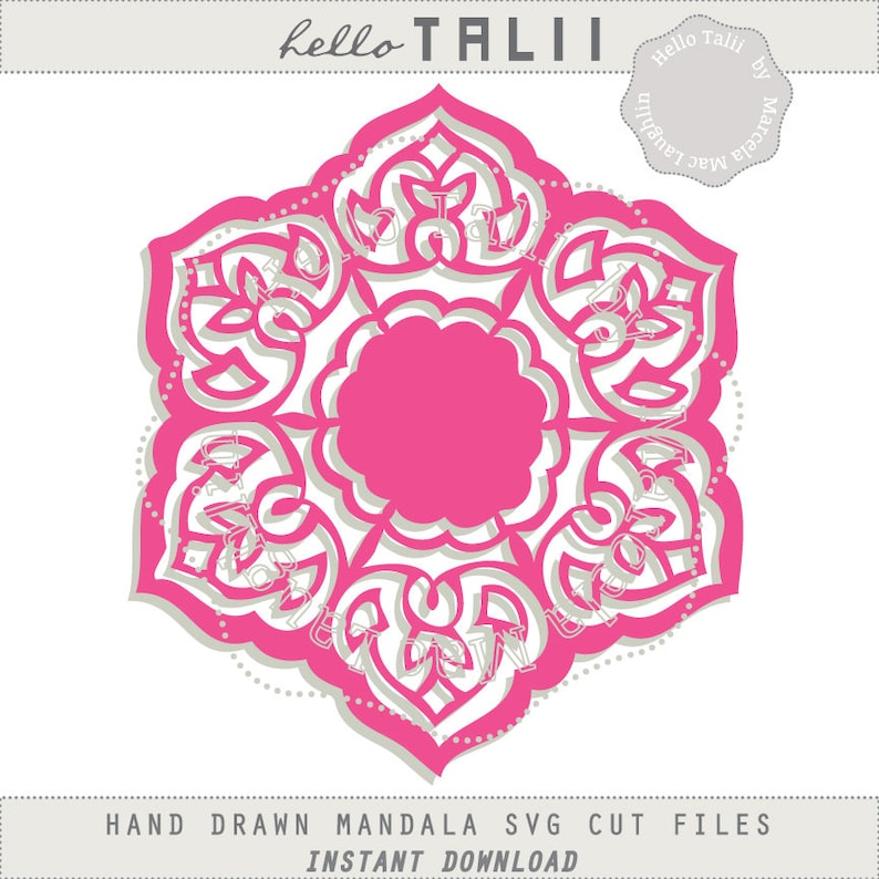 May include: A layered, pink and white mandala design with intricate floral and geometric patterns. The design features the text "hello TALII" at the top and "HAND DRAWN MANDALA SVG CUT FILES INSTANT DOWNLOAD" at the bottom. A circular logo with text is in the upper right corner.