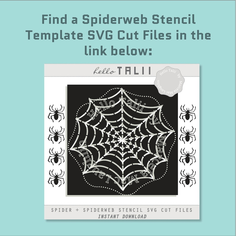 May include: A black and white spiderweb stencil with the text "Hello Tali" in a circle around the web. The stencil is surrounded by eight black spiders on a white background. The text "SPIDER + SPIDERWEB STENCIL SVG CUT FILES INSTANT DOWNLOAD" is at the bottom of the image.