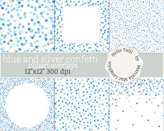 BLUE and SILVER Confetti Clipart Overlays- 6 Transparent Overlays + 6 Digital Papers Watercolor Dots Round + Square Frames Confetti Border