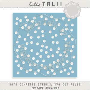 May include: A light blue square design with white polka dots. The text "Hello Talii" is arranged in a circular pattern, with the designer's name included. The bottom of the image reads "DOTS CONFETTI STENCIL SVG CUT FILES INSTANT DOWNLOAD."