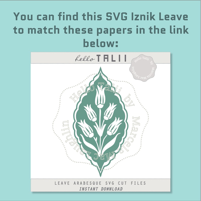 May include: A teal green leaf design with white stylized flowers. The design is labeled "Hello Talij by Marcela Laughlin" and "LEAVE ARABESQUE SVG CUT FILES INSTANT DOWNLOAD".