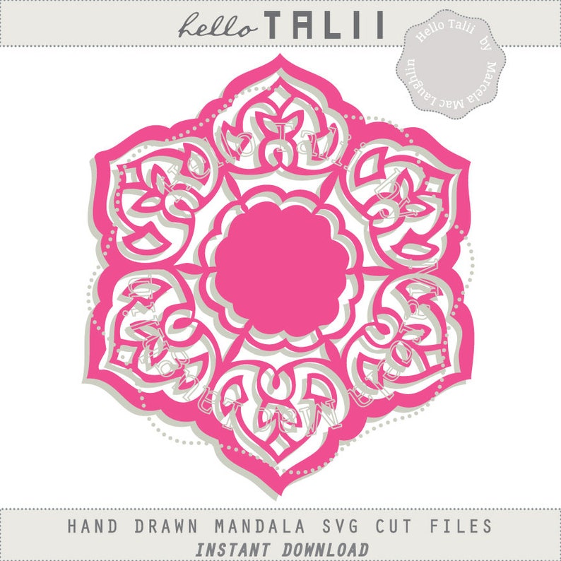 May include: A layered, pink and white mandala design with intricate floral and geometric patterns. The design features the text "hello TALII" at the top and "HAND DRAWN MANDALA SVG CUT FILES INSTANT DOWNLOAD" at the bottom. A circular logo with text is in the upper right corner.