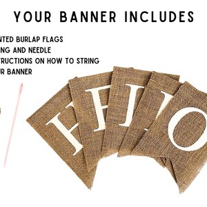 May include: A burlap banner with the word "HELLO" spelled out in white paint. The banner comes with string, a needle, and instructions on how to string the banner.