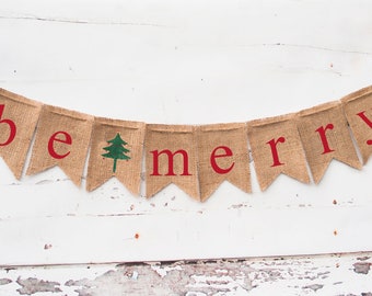 Christmas Decoration, Be Merry Banner, Burlap Christmas Banner, Rustic Christmas Banner, Holiday Banner, Christmas Tree Banner, B033
