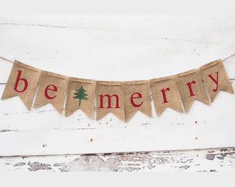 Christmas Decoration, Be Merry Banner, Burlap Christmas Banner, Rustic Christmas Banner, Holiday Banner, Christmas Tree Banner, B033