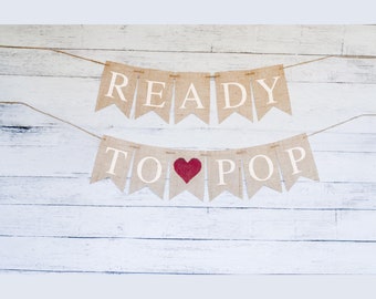 Ready To Pop Banner, Baby Shower Banner, Ready To Pop Burlap Banner, Baby Shower Decor, Gender Reveal Banner, B048