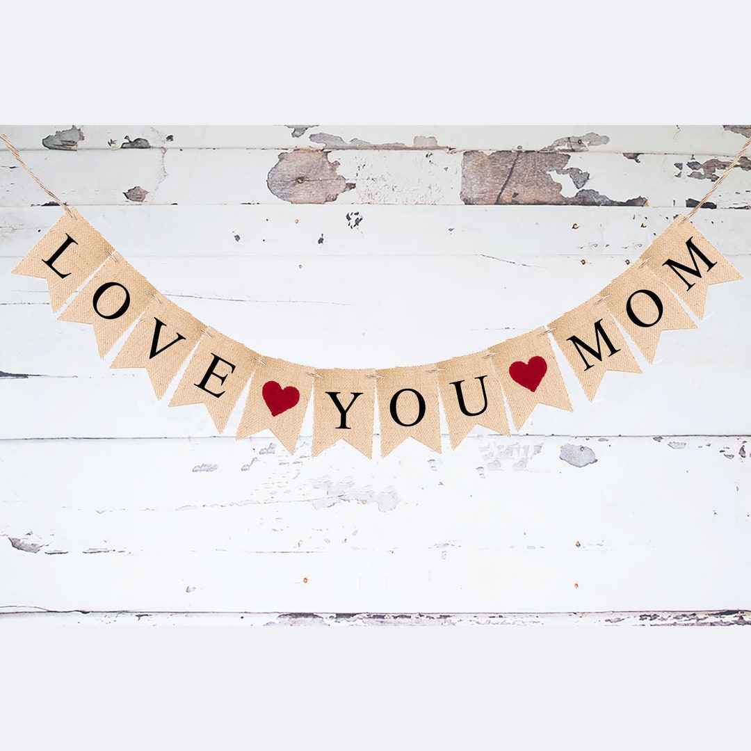 Love You Mom Banner, Mother's Day Banner, Mother's Day Decorations ...
