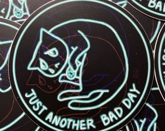 Just Another Bad Day - 3” x 3” Matte Vinyl Sticker