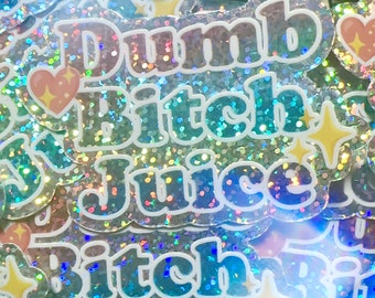 dumb bitch juice - 3” glitter vinyl sticker