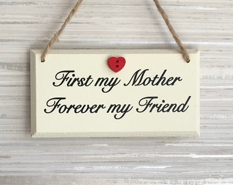 Mothers Day Gift, First my mother forever my friend, hanging wall art, Mum Christmas gift