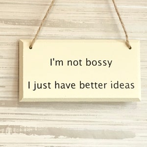 I&#39;m not bossy I just have better ideas, fun home decor, kitchen decor, gifts for her, gift for him, birthday, Christmas, fun gift