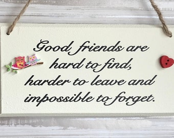 Good friends are hard to find, friendship gift, gifts for her, best friend gift, friend birthday, friend christmas, wall hanging, friends