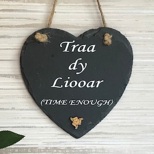 Traa Dy Liooar, Isle of Man, Manx, Time Enough, Manx saying, Slate, Slate heart, Natural, fun quote