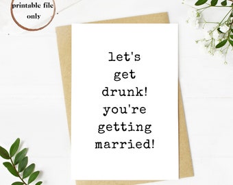 engagement card | printable card | digital download | lets get drunk | getting married | friends | minimal card | engagement gift | wedding