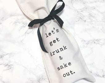 wine gift bag | let's get drunk | make out | valentine's day | funny gift | boyfriend | girlfriend | anniversary | just because | fabric bag