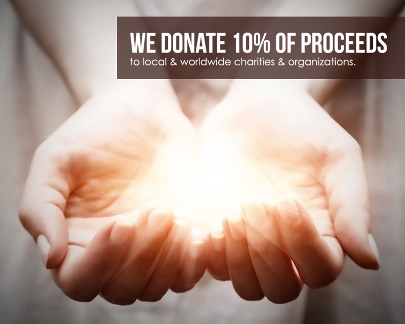 May include: Two hands cupped together with a bright light shining from within. The text above reads "WE DONATE 10% OF PROCEEDS to local & worldwide charities & organizations."